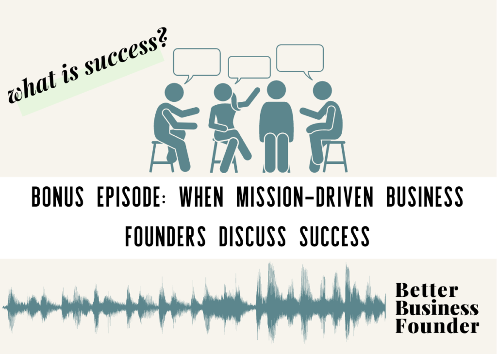 When Mission-driven Business Founders Discuss Success